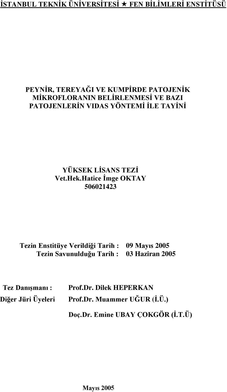 Hatice İmge OKTAY 50602142 Tezin Enstitüye Verildiği Tarih : 09 Mayıs 2005 Tezin Savunulduğu Tarih : 0