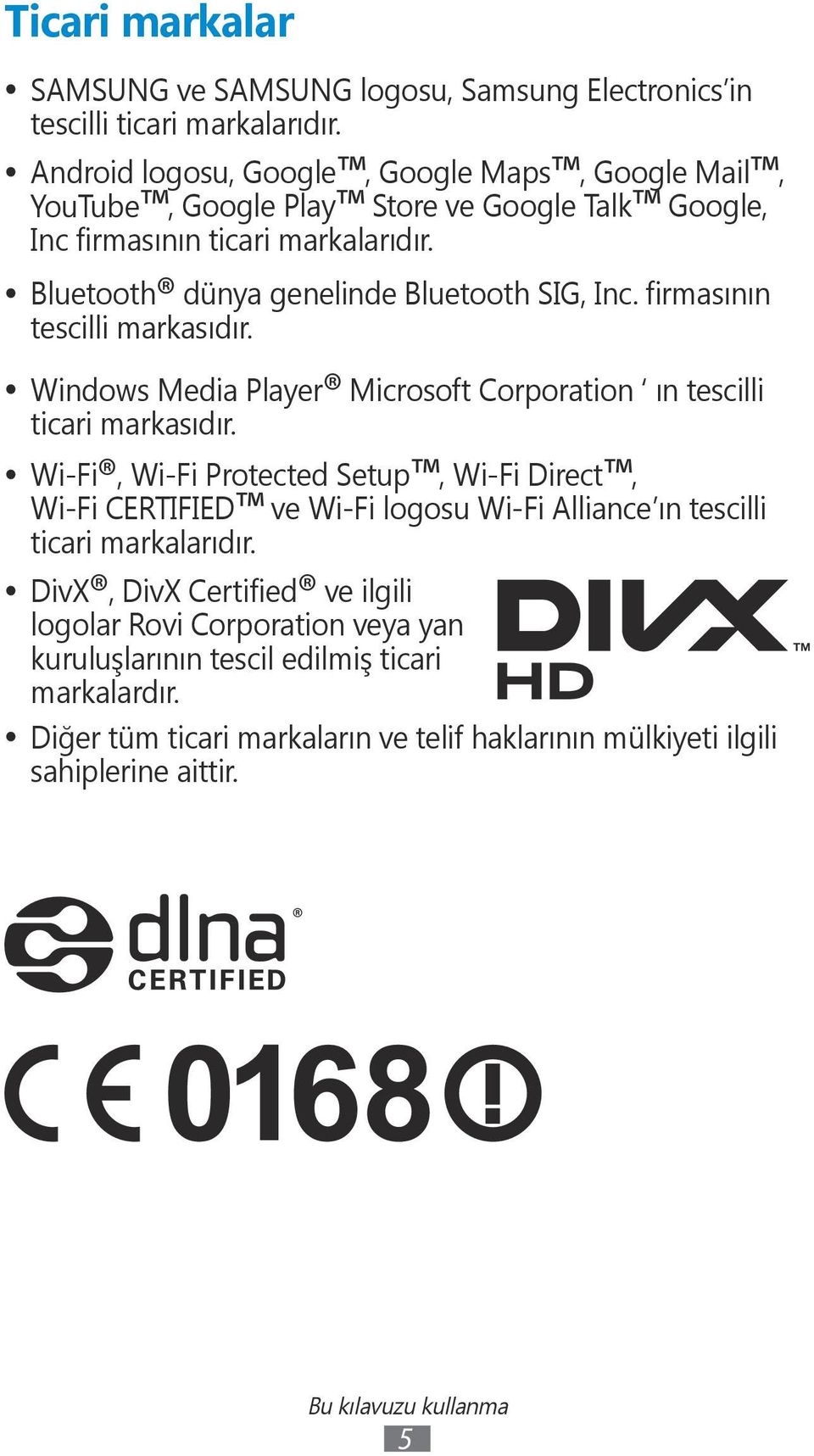 firmasının tescilli markasıdır. Windows Media Player Microsoft Corporation ın tescilli ticari markasıdır.