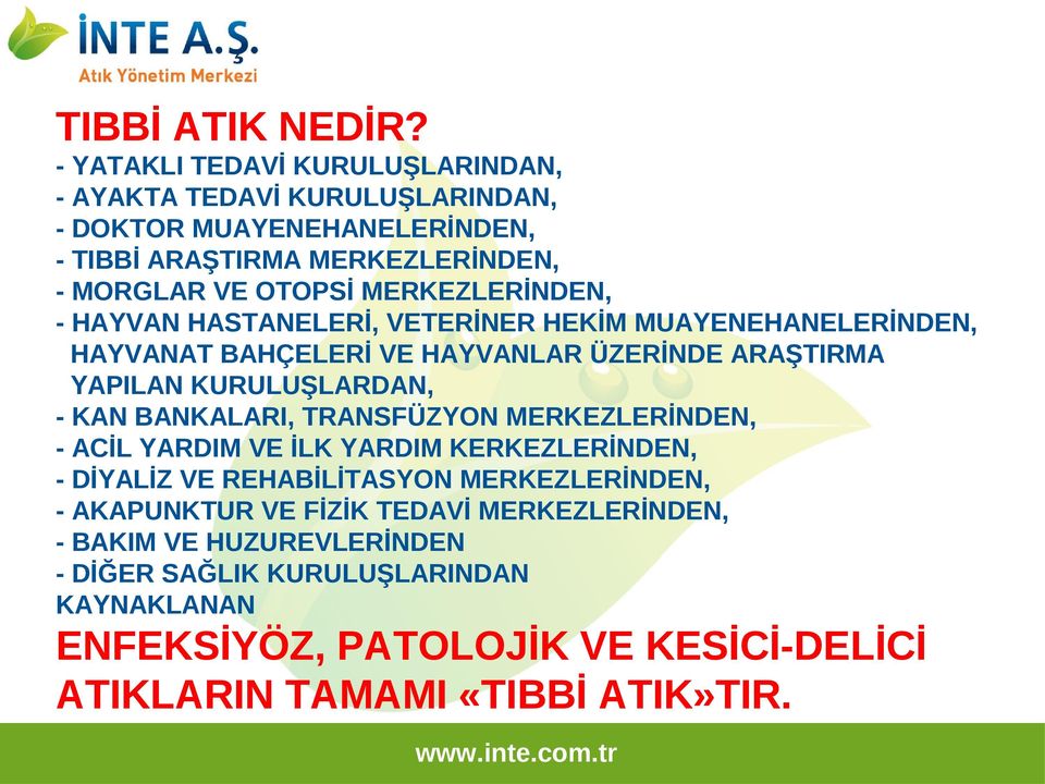 MERKEZLERİNDEN, - HAYVAN HASTANELERİ, VETERİNER HEKİM MUAYENEHANELERİNDEN, HAYVANAT BAHÇELERİ VE HAYVANLAR ÜZERİNDE ARAŞTIRMA YAPILAN KURULUŞLARDAN, - KAN