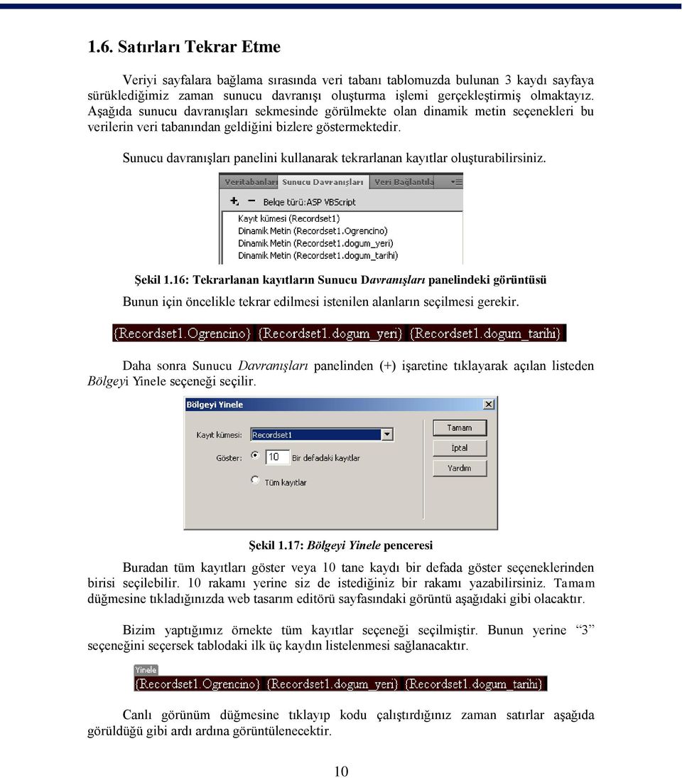 Sunucu davranışları panelini kullanarak tekrarlanan kayıtlar oluşturabilirsiniz. Şekil 1.