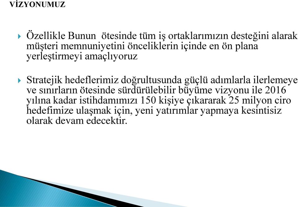 adımlarla ilerlemeye ve sınırların ötesinde sürdürülebilir büyüme vizyonu ile 2016 yılına kadar