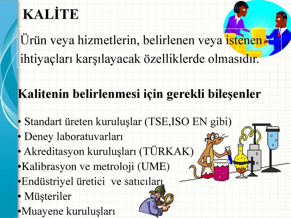 Kalitenin belirlenmesi için gerekli bileşenler Standart üreten kuruluşlar (TSE,ISO EN