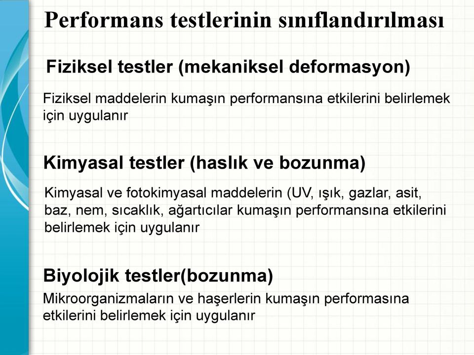 maddelerin (UV, ışık, gazlar, asit, baz, nem, sıcaklık, ağartıcılar kumaşın performansına etkilerini belirlemek için