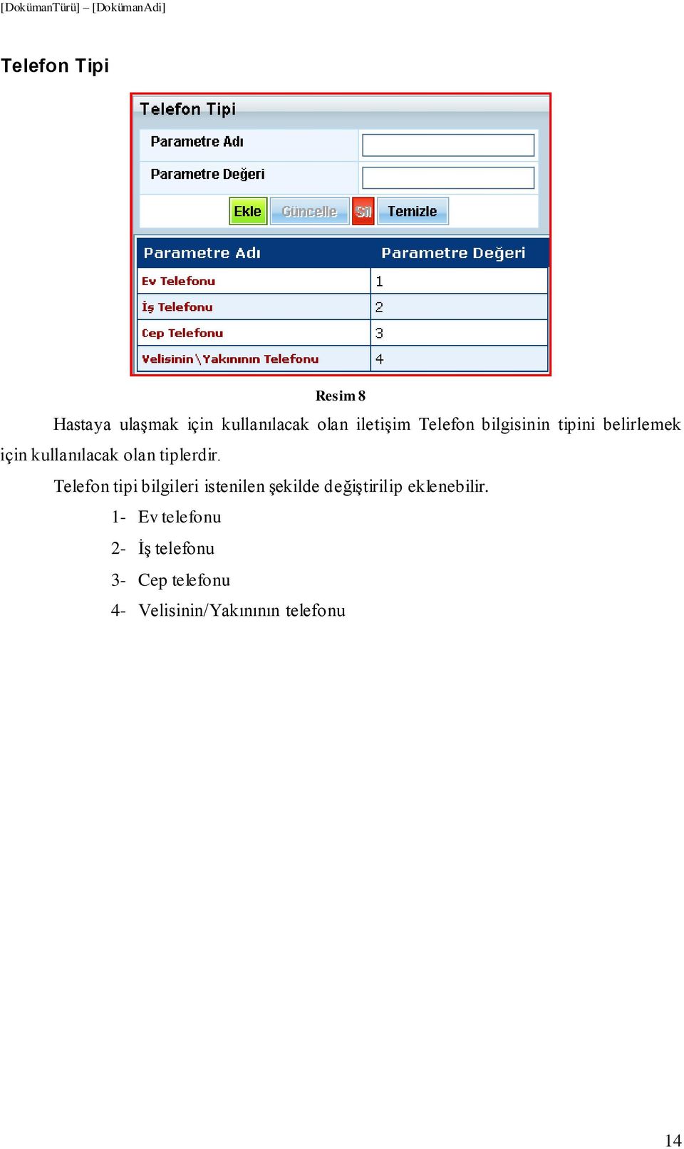 Telefon tipi bilgileri istenilen şekilde değiştirilip eklenebilir.