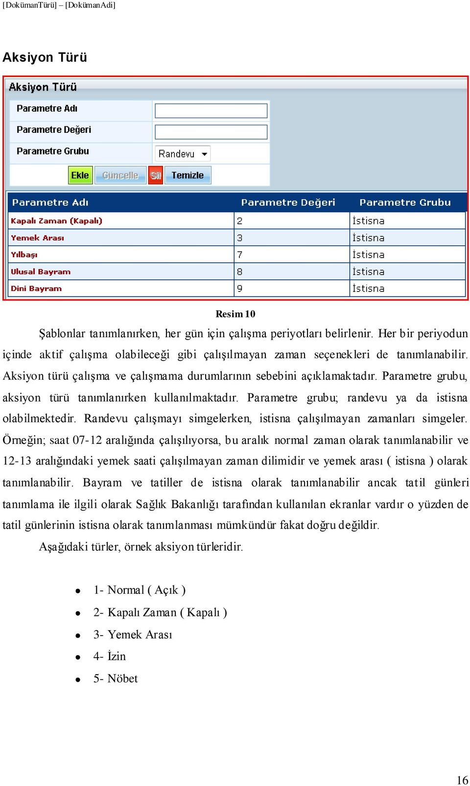 Randevu çalışmayı simgelerken, istisna çalışılmayan zamanları simgeler.