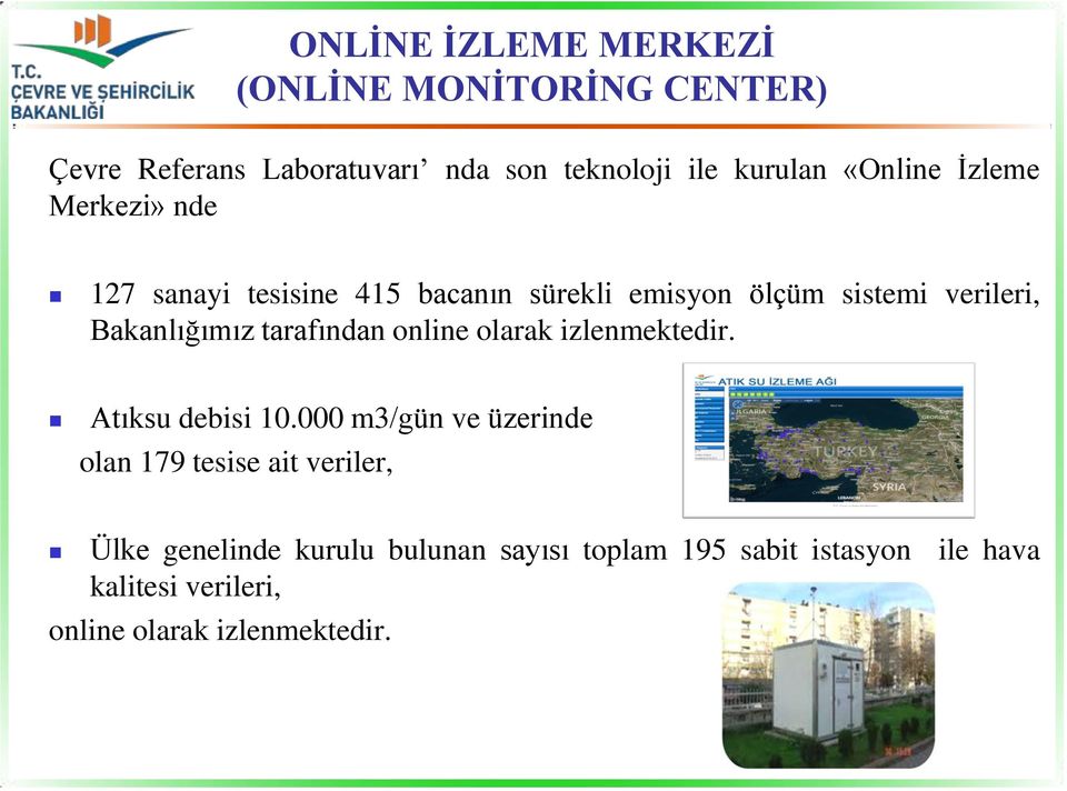 Bakanlığımız tarafından online olarak izlenmektedir. Atıksu debisi 10.