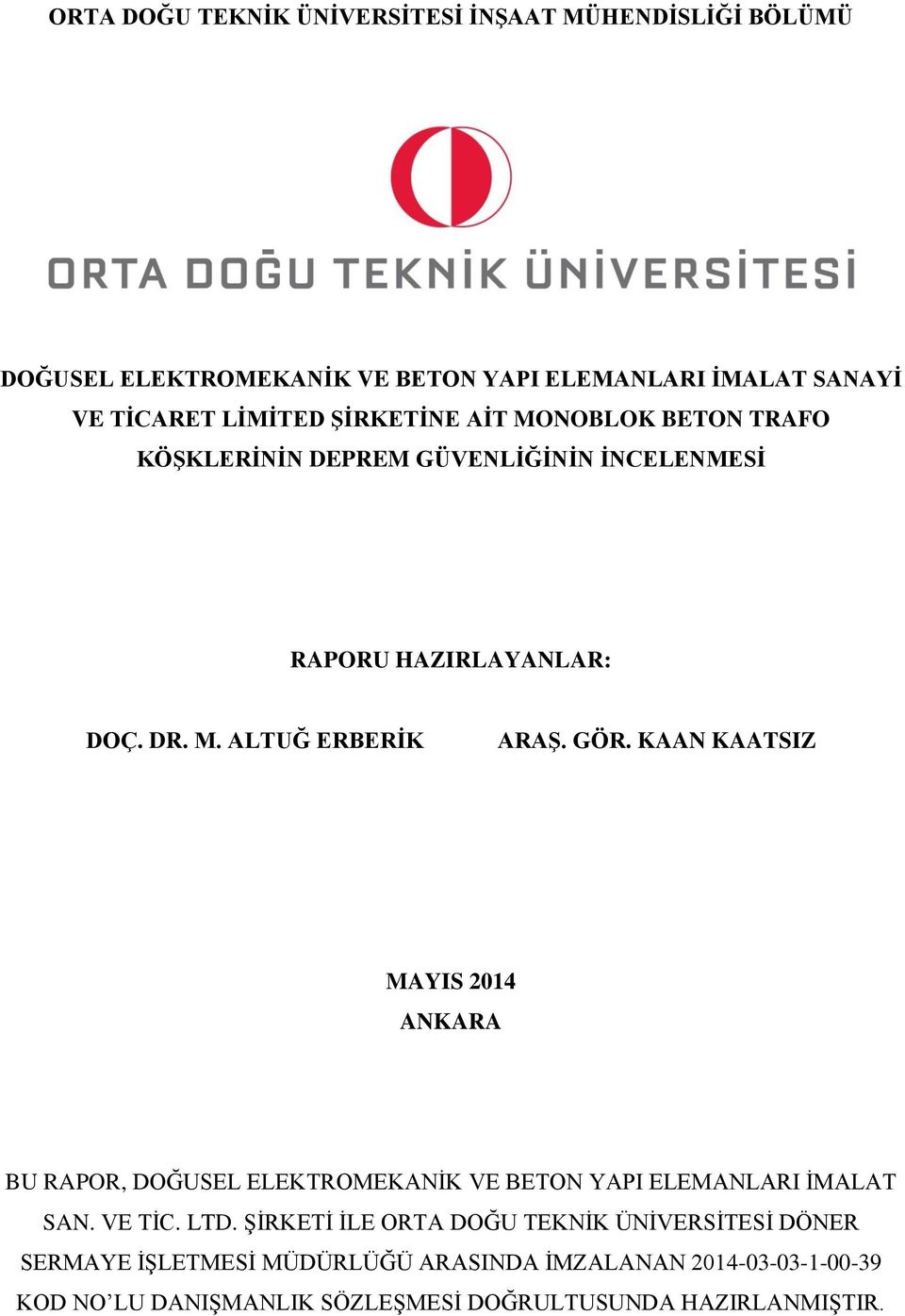 KAAN KAATSIZ MAYIS 2014 ANKARA BU RAPOR, DOĞUSEL ELEKTROMEKANİK VE BETON YAPI ELEMANLARI İMALAT SAN. VE TİC. LTD.