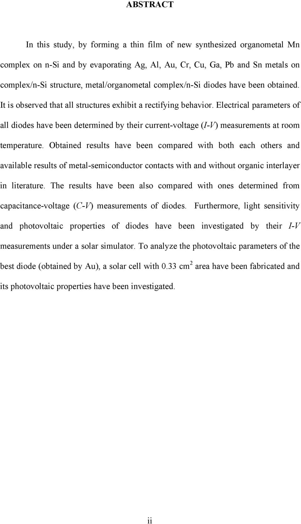 Electrical parameters of all diodes have been determined by their current-voltage (I-V) measurements at room temperature.