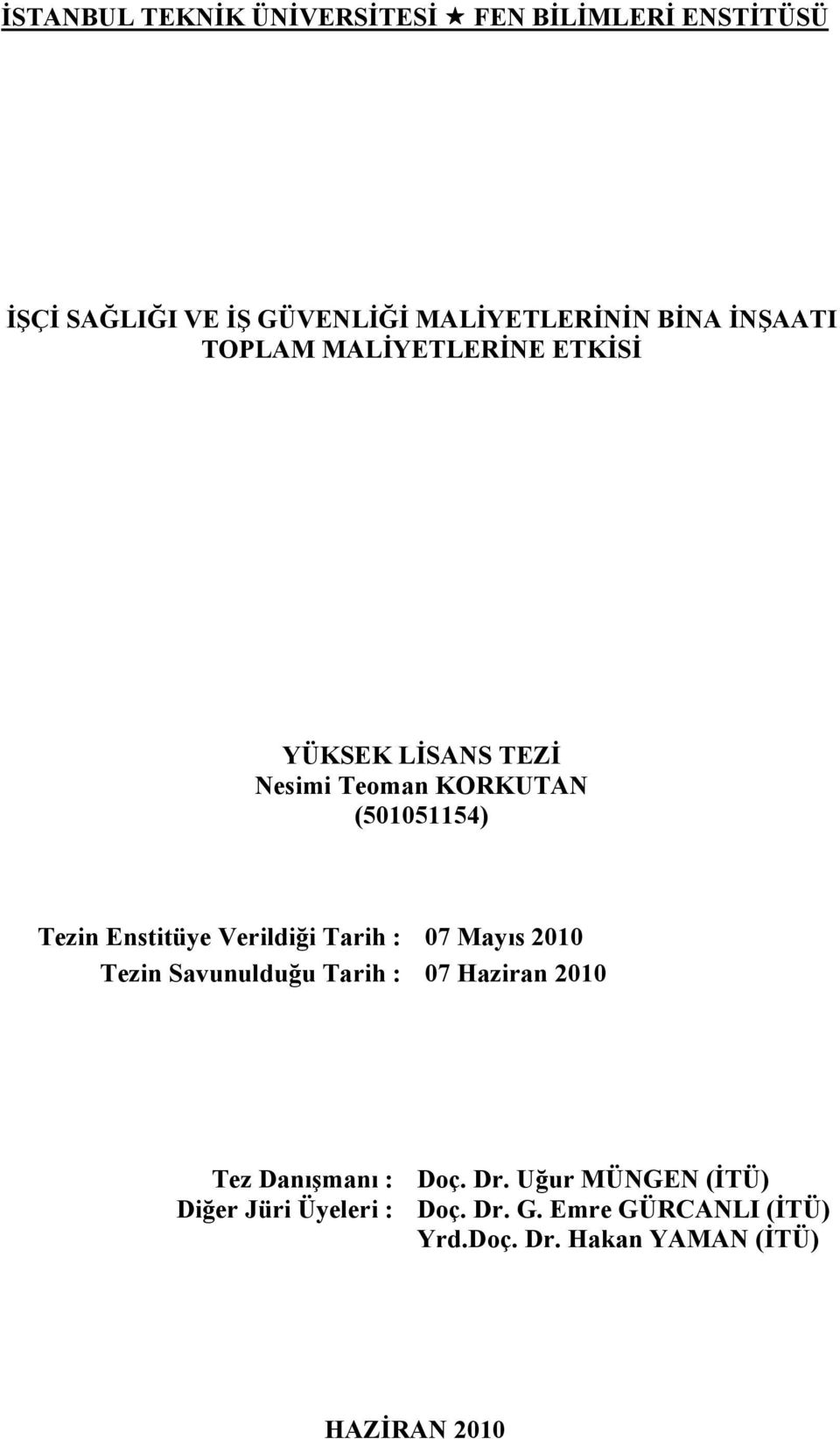 Verildiği Tarih : 07 Mayıs 2010 Tezin Savunulduğu Tarih : 07 Haziran 2010 Tez Danışmanı : Diğer