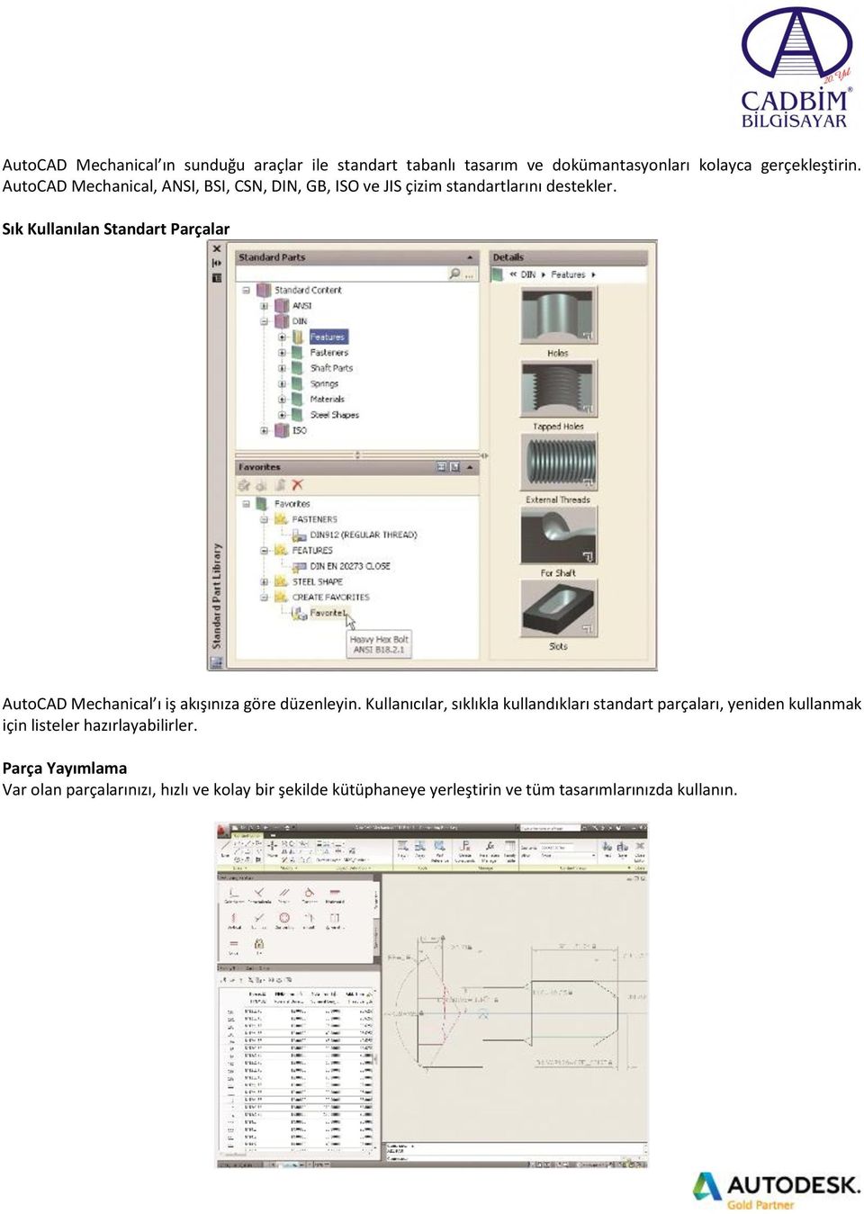 Sık Kullanılan Standart Parçalar AutoCAD Mechanical ı iş akışınıza göre düzenleyin.