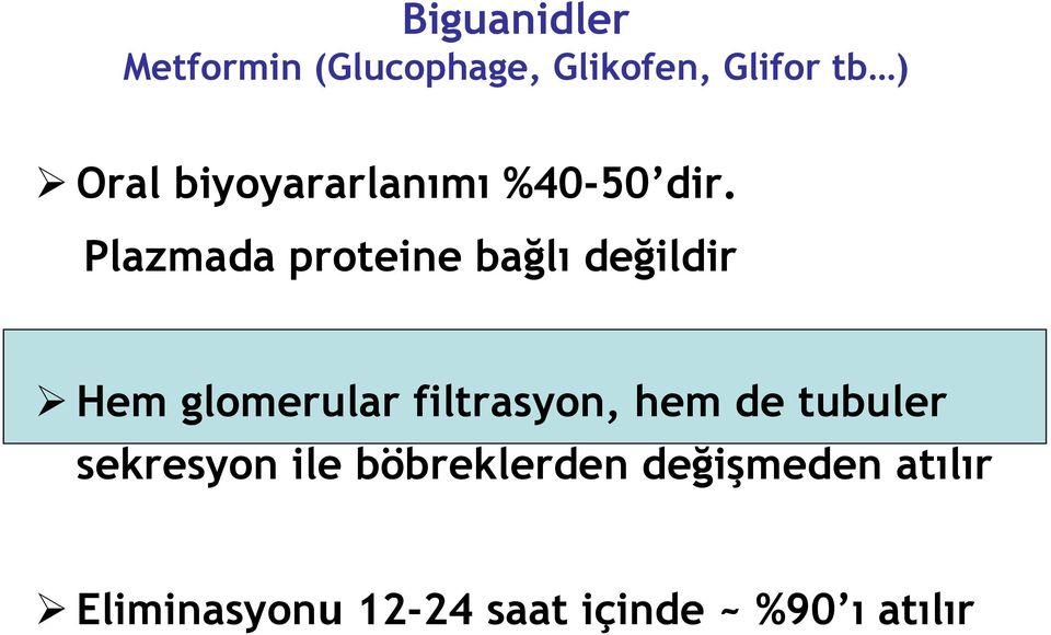 Plazmada proteine bağlı değildir Hem glomerular filtrasyon, hem