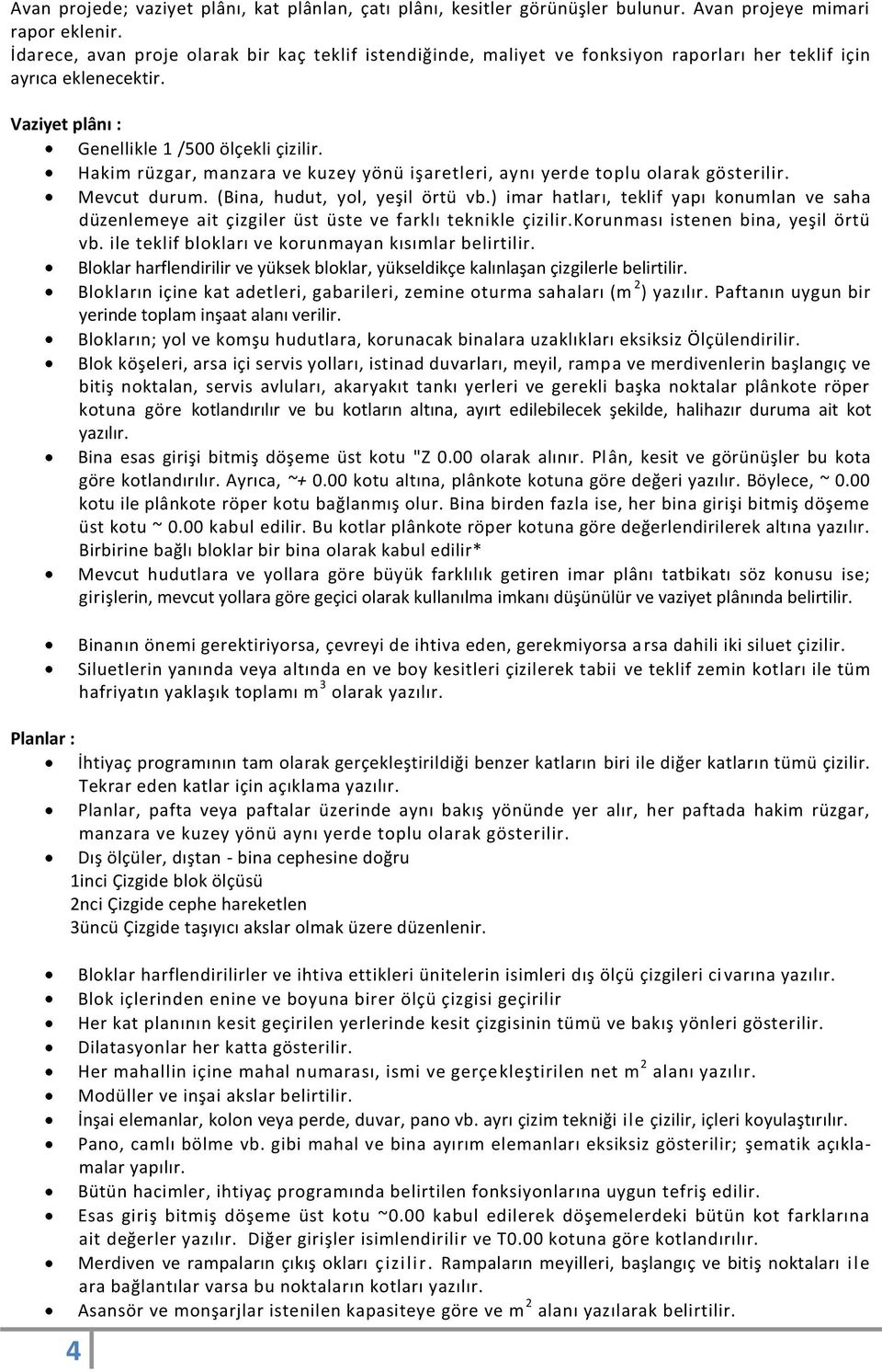 Hakim rüzgar, manzara ve kuzey yönü işaretleri, aynı yerde toplu olarak gösterilir. Mevcut durum. (Bina, hudut, yol, yeşil örtü vb.