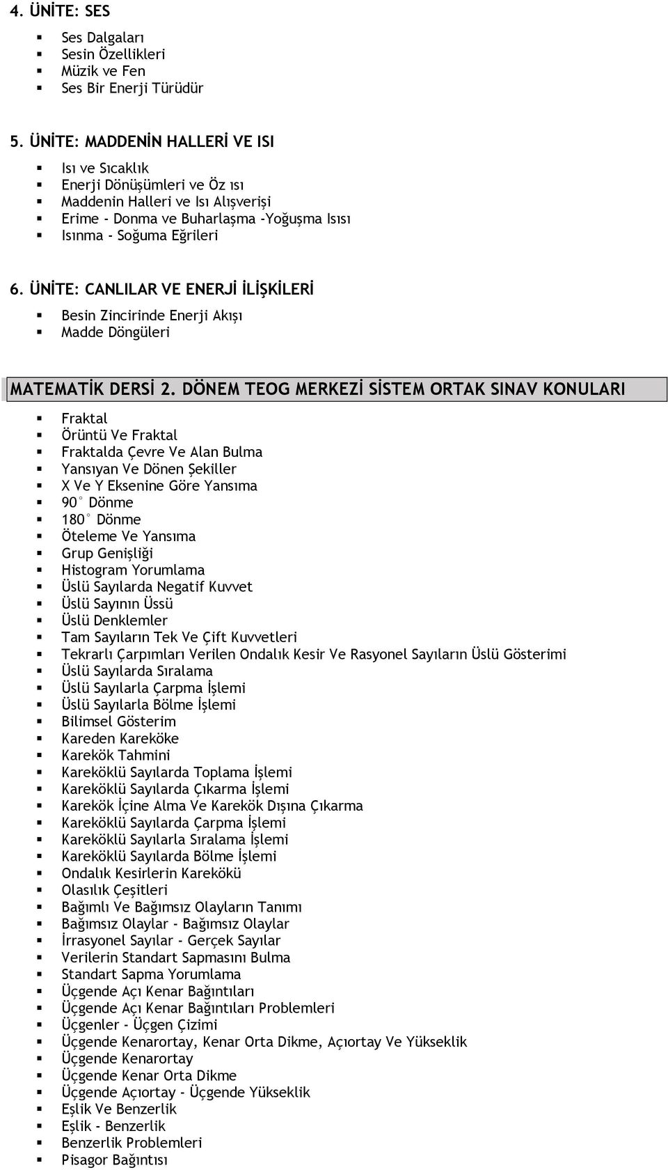 ÜNİTE: CANLILAR VE ENERJİ İLİŞKİLERİ Besin Zincirinde Enerji Akışı Madde Döngüleri MATEMATİK DERSİ 2.