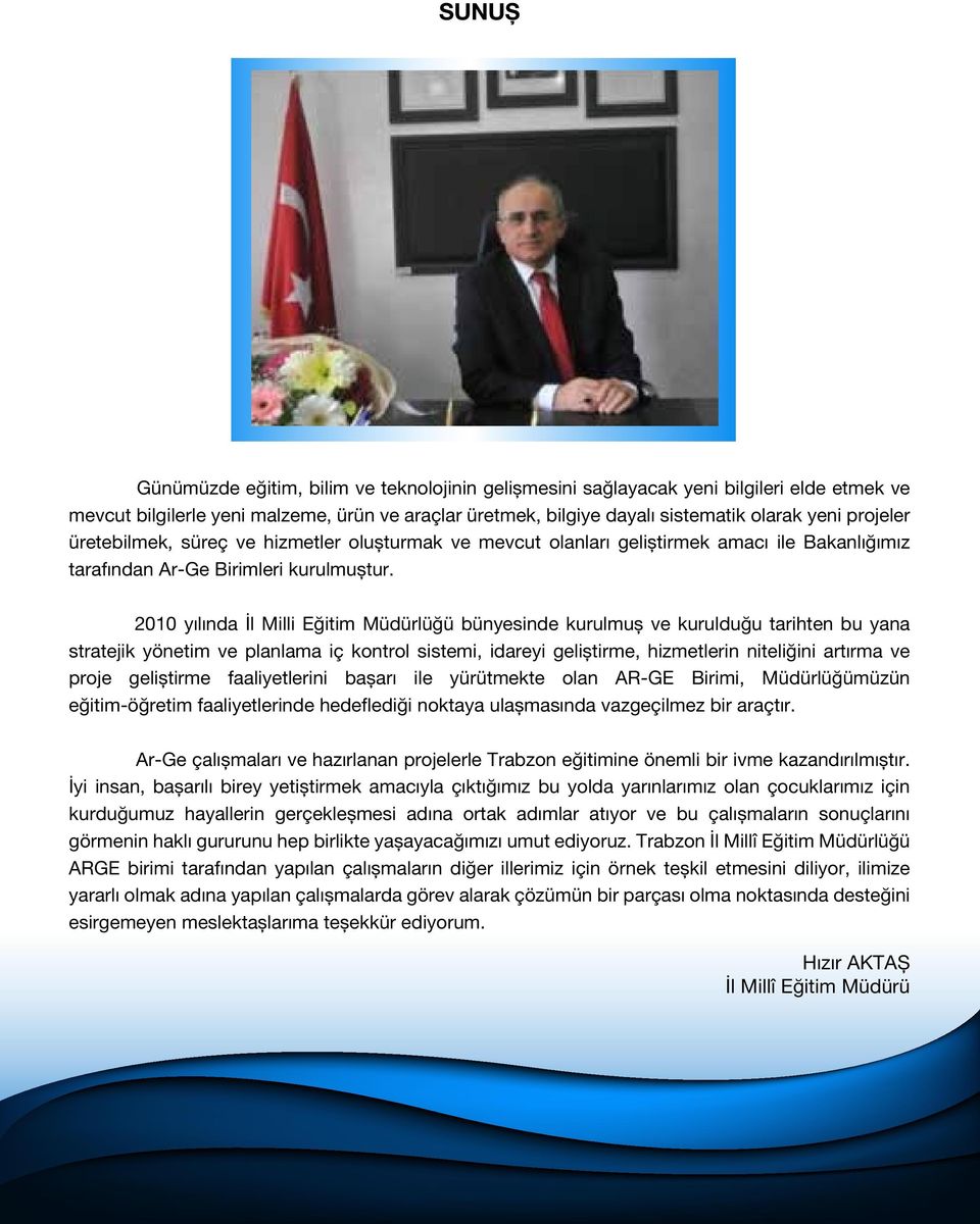 2010 yılında İl Milli Eğitim Müdürlüğü bünyesinde kurulmuș ve kurulduğu tarihten bu yana stratejik yönetim ve planlama iç kontrol sistemi, idareyi geliștirme, hizmetlerin niteliğini artırma ve proje