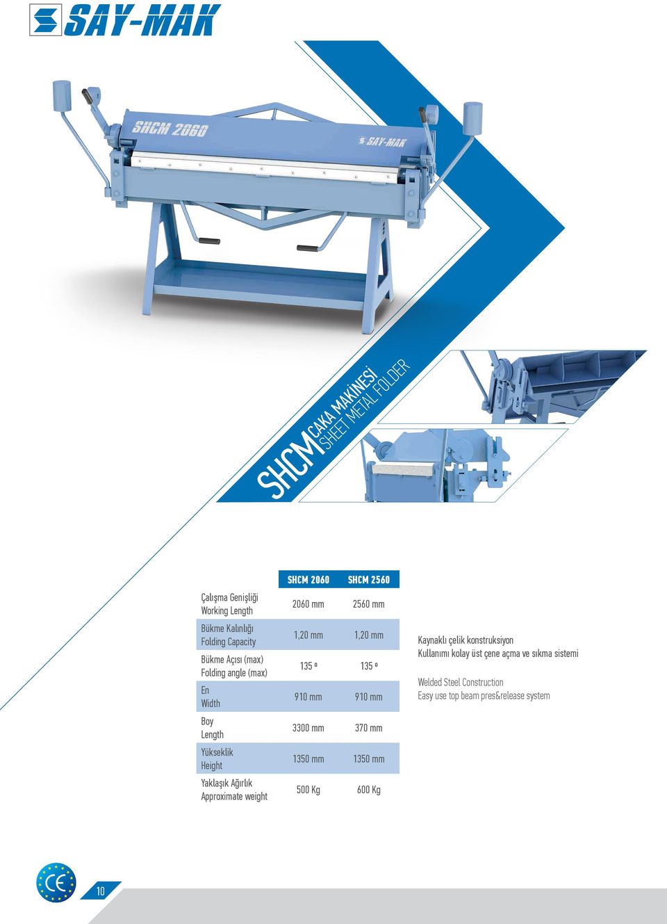 2060 mm 2560 mm 1,20 mm 1,20 mm 135 º 135 º 910 mm 910 mm 3300 mm 370 mm 1350 mm 1350 mm 500 Kg 600 Kg Kaynaklı çelik