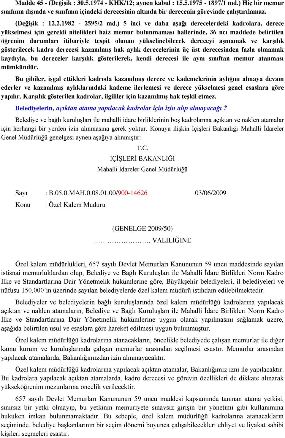 ) 5 inci ve daha aşağı derecelerdeki kadrolara, derece yükselmesi için gerekli nitelikleri haiz memur bulunmaması hallerinde, 36 ncı maddede belirtilen öğrenim durumları itibariyle tespit olunan