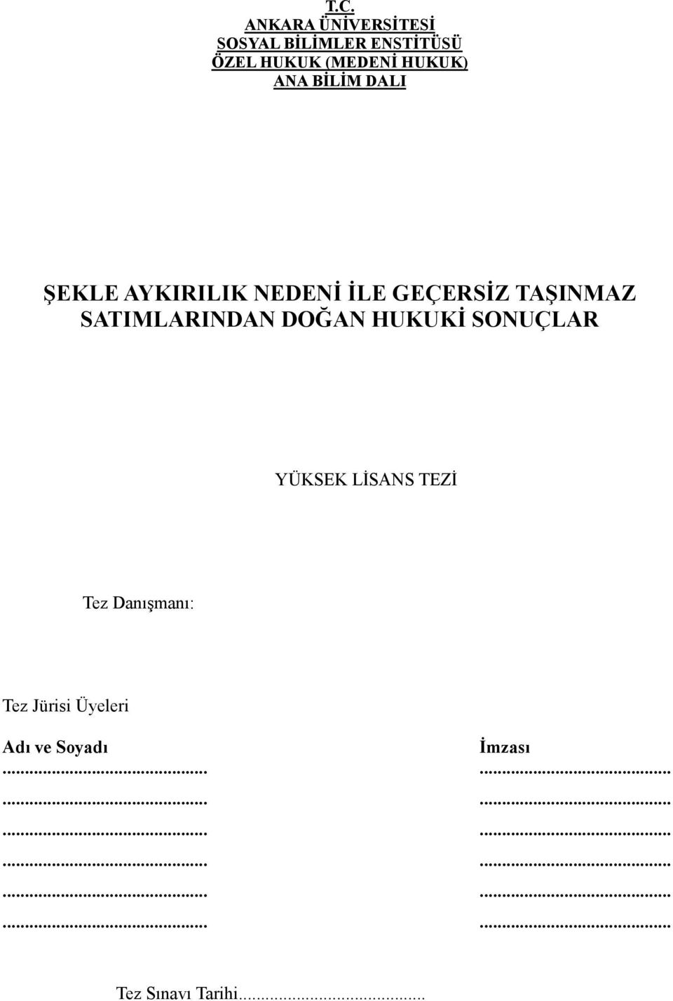 SATIMLARINDAN DOĞAN HUKUKİ SONUÇLAR YÜKSEK LİSANS TEZİ Tez Danışmanı: Tez