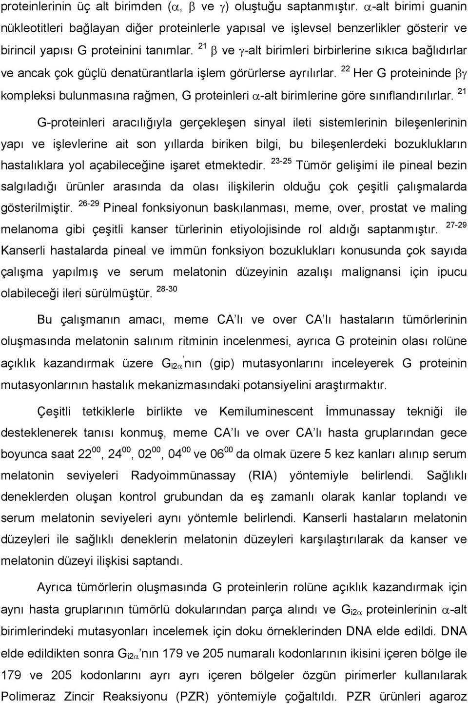 21 β ve γ-alt birimleri birbirlerine sıkıca bağlıdırlar ve ancak çok güçlü denatürantlarla işlem görürlerse ayrılırlar.