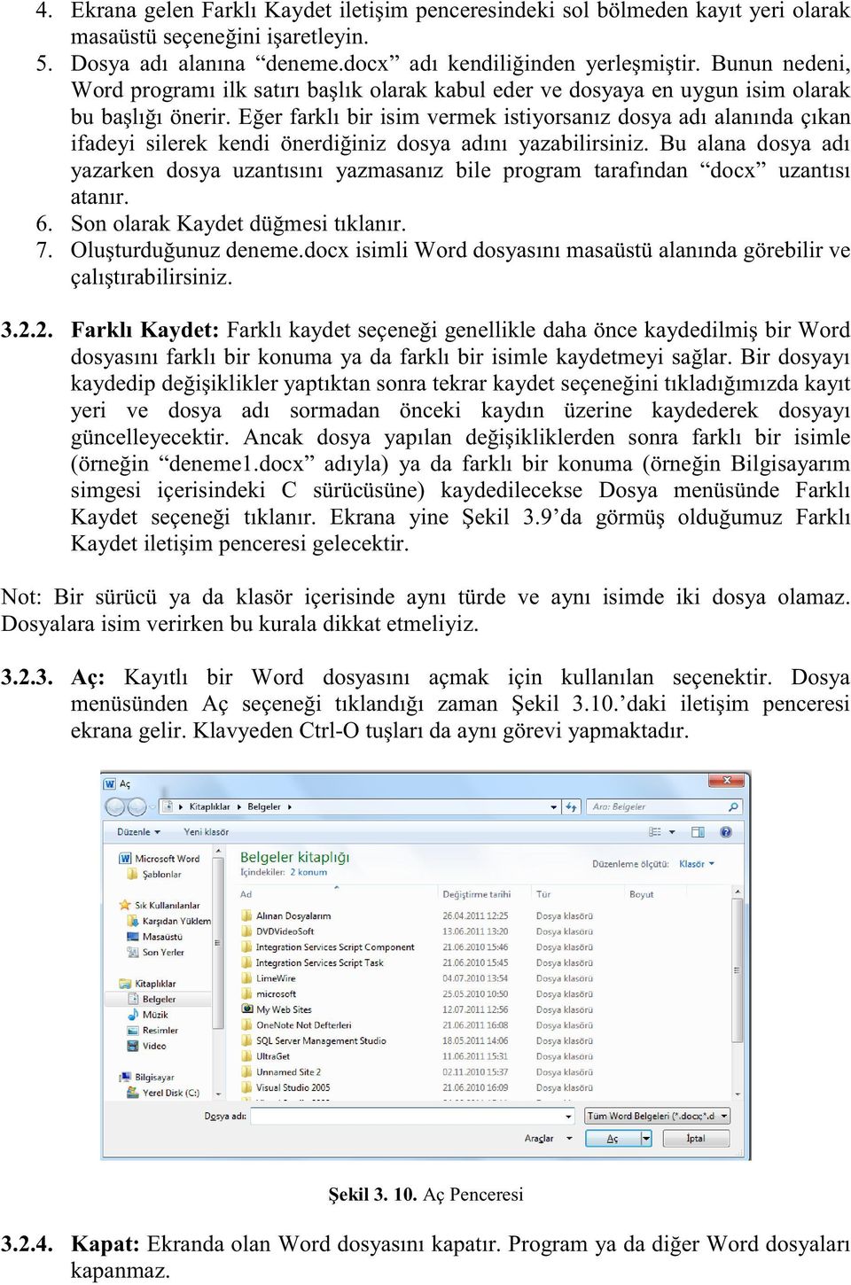 Eğer farklı bir isim vermek istiyorsanız dosya adı alanında çıkan ifadeyi silerek kendi önerdiğiniz dosya adını yazabilirsiniz.