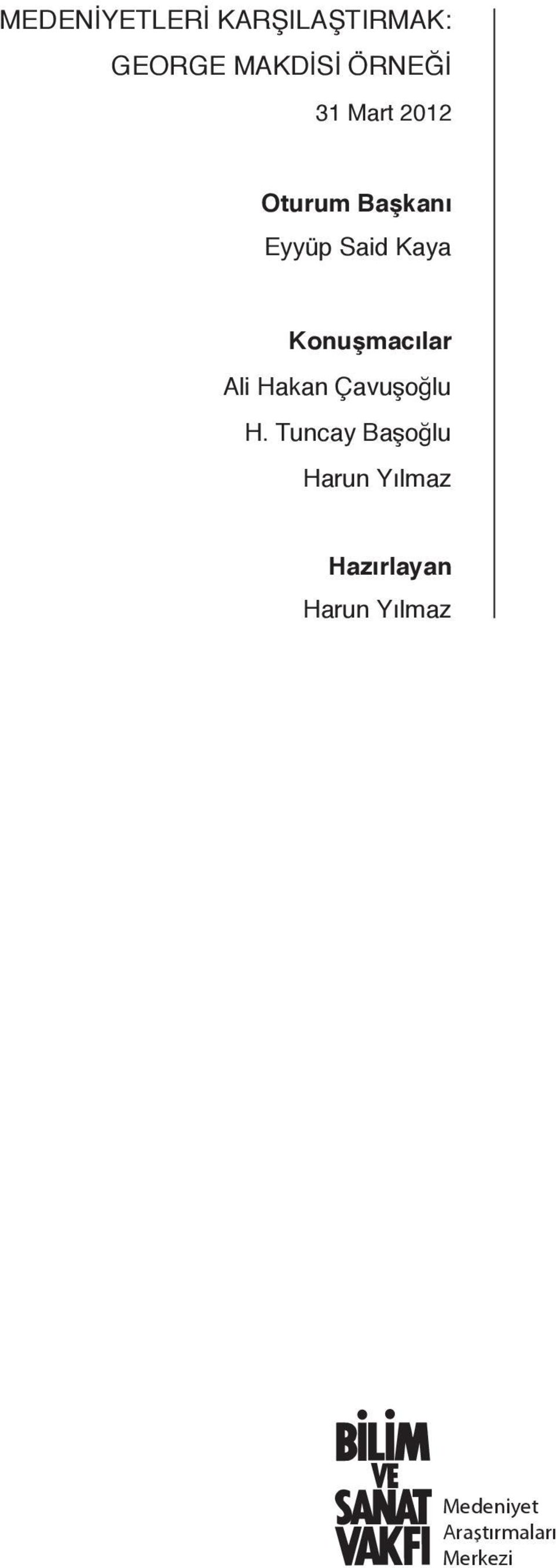 Konuşmacılar Ali Hakan Çavuşoğlu H.