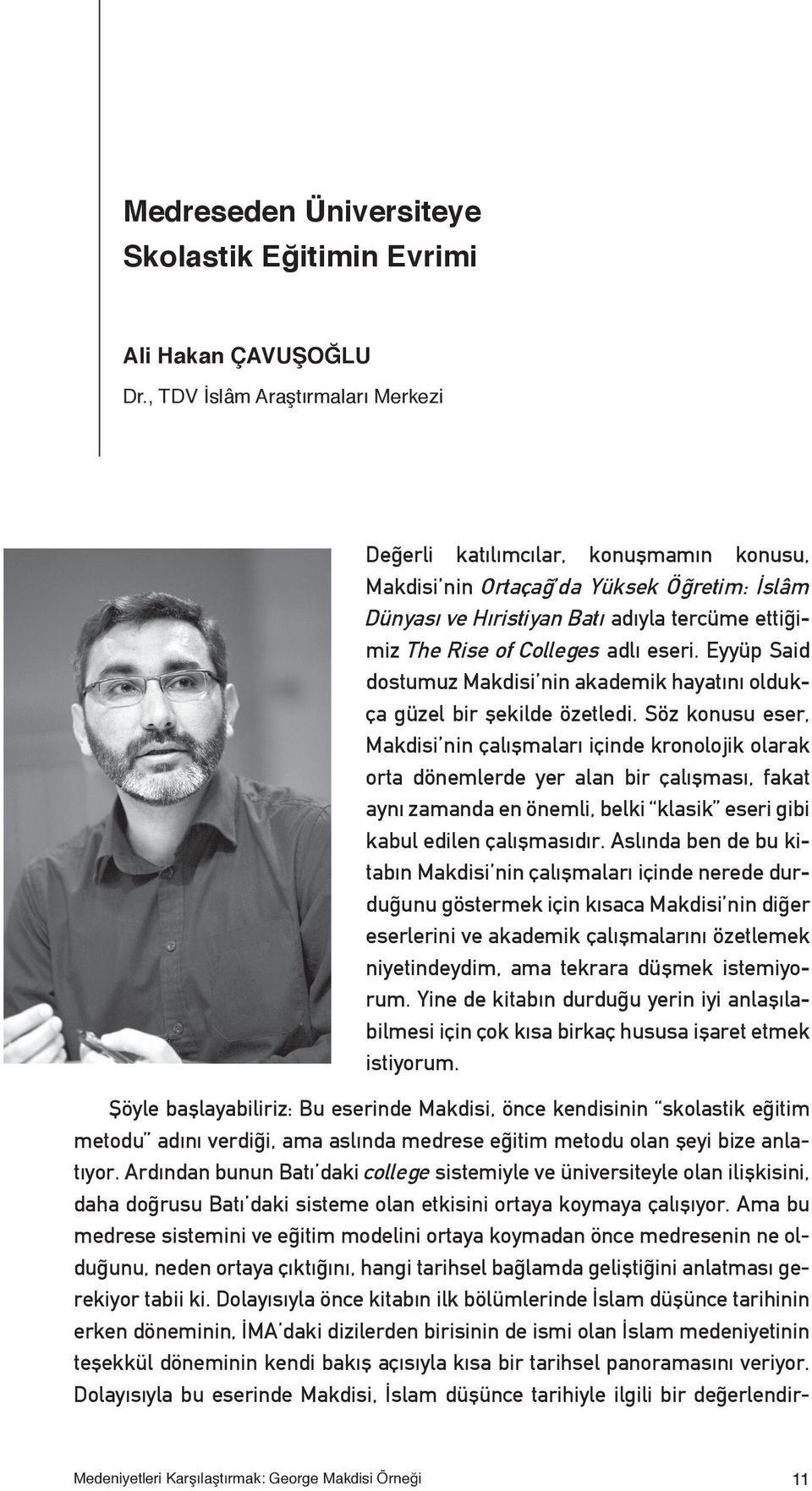 eseri. Eyyüp Said dostumuz Makdisi nin akademik hayatını oldukça güzel bir şekilde özetledi.