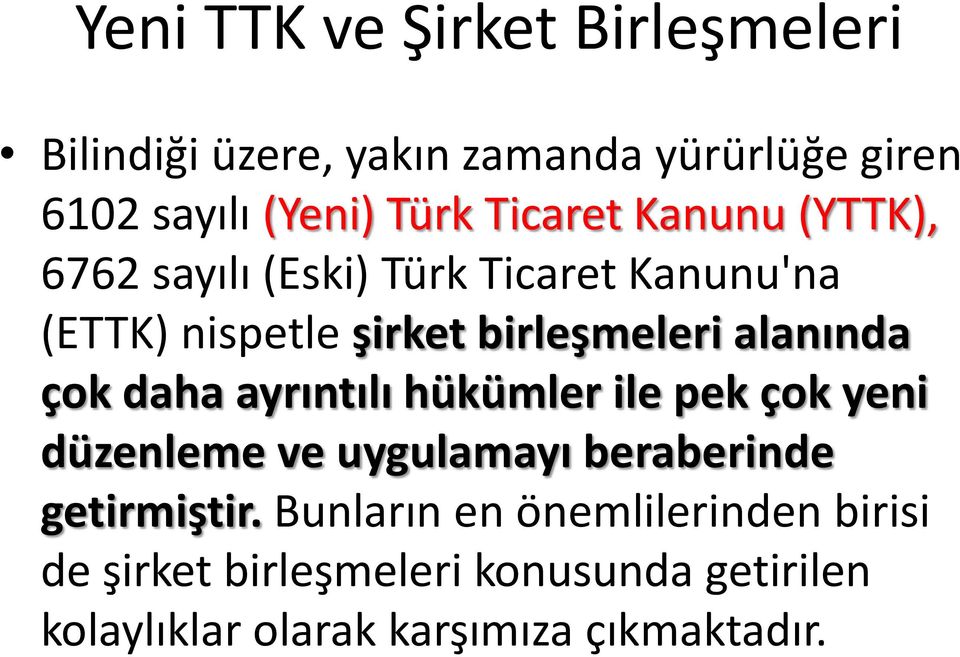 alanında çok daha ayrıntılı hükümler ile pek çok yeni düzenleme ve uygulamayı beraberinde getirmiştir.