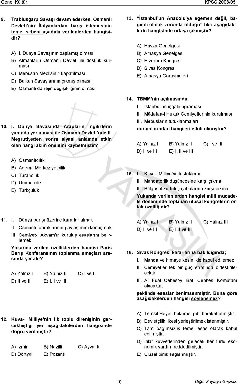 I. Dünya Savaşında Arapların Đngilizlerin yanında yer alması ile Osmanlı Devleti nde II. Meşrutiyetten sonra siyasi anlamda etkin olan hangi akım önemini kaybetmiştir?