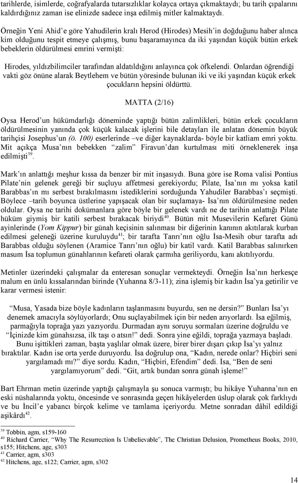 öldürülmesi emrini vermişti: Hirodes, yıldızbilimciler tarafından aldatıldığını anlayınca çok öfkelendi.