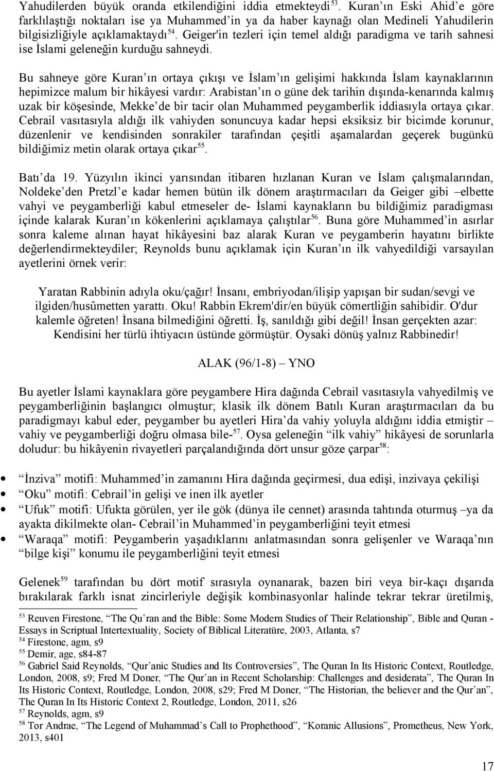 Geiger'in tezleri için temel aldığı paradigma ve tarih sahnesi ise İslami geleneğin kurduğu sahneydi.