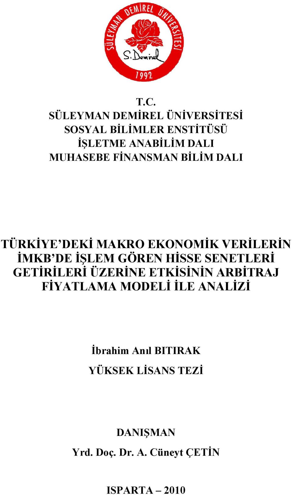 FİNANSMAN BİLİM DALI TÜRKİYE DEKİ MAKRO EKONOMİK VERİLERİN İMKB DE İŞLEM GÖREN HİSSE