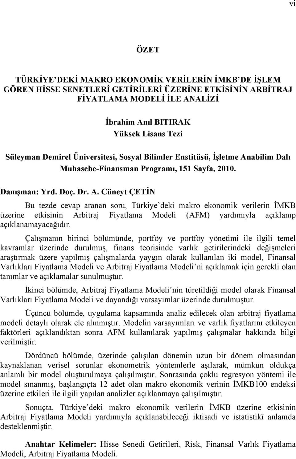 abilim Dalı Muhasebe-Finansman Programı, 151 Sayfa, 2010. Danışman: Yrd. Doç. Dr. A.