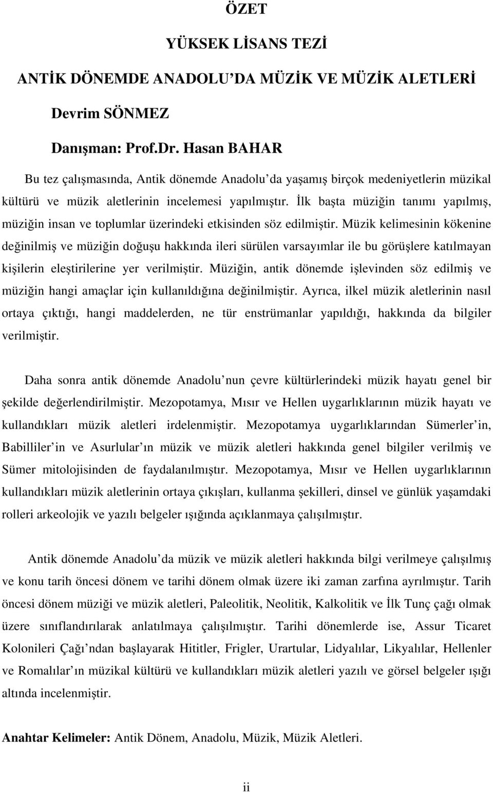 lk ba ta müzi in tanımı yapılmı, müzi in insan ve toplumlar üzerindeki etkisinden söz edilmi tir.