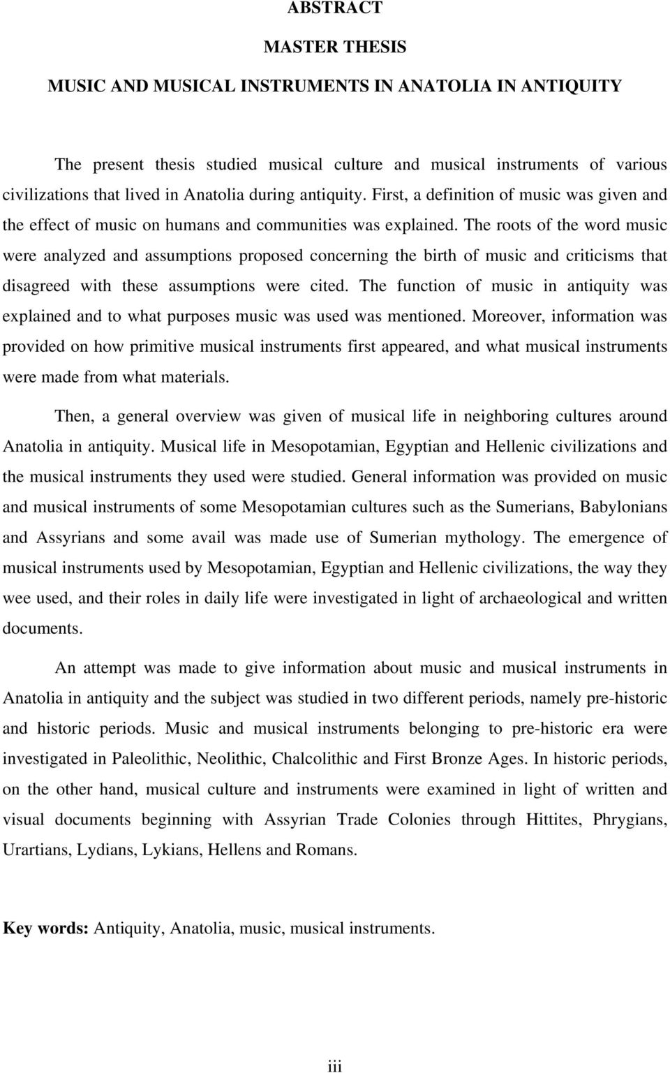 The roots of the word music were analyzed and assumptions proposed concerning the birth of music and criticisms that disagreed with these assumptions were cited.