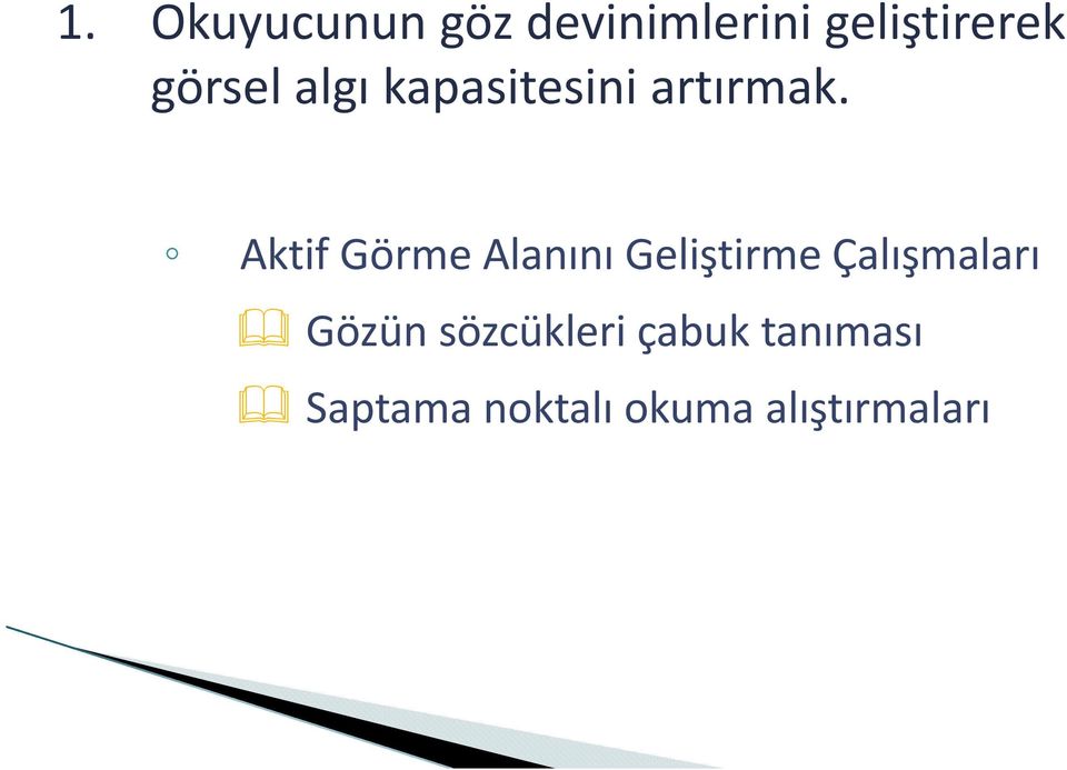 Aktif Görme Alanını Geliştirme Çalışmaları