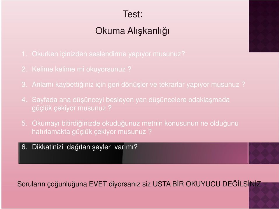 Sayfada ana düşünceyi besleyen yan düşüncelere odaklaşmada güçlük çekiyor musunuz? 5.