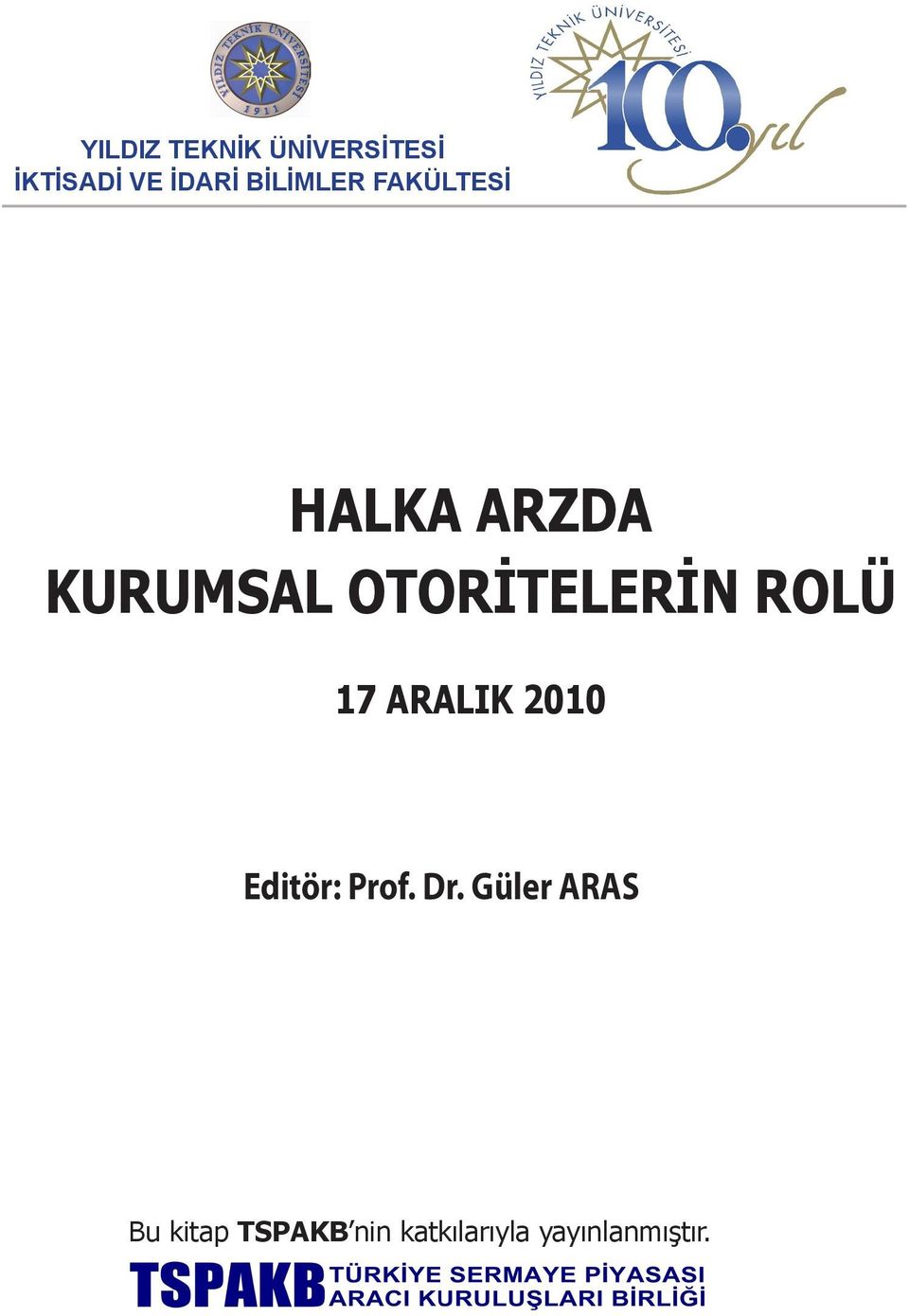 OTORİTELERİN ROLÜ 17 ARALIK 2010 Editör: Prof.