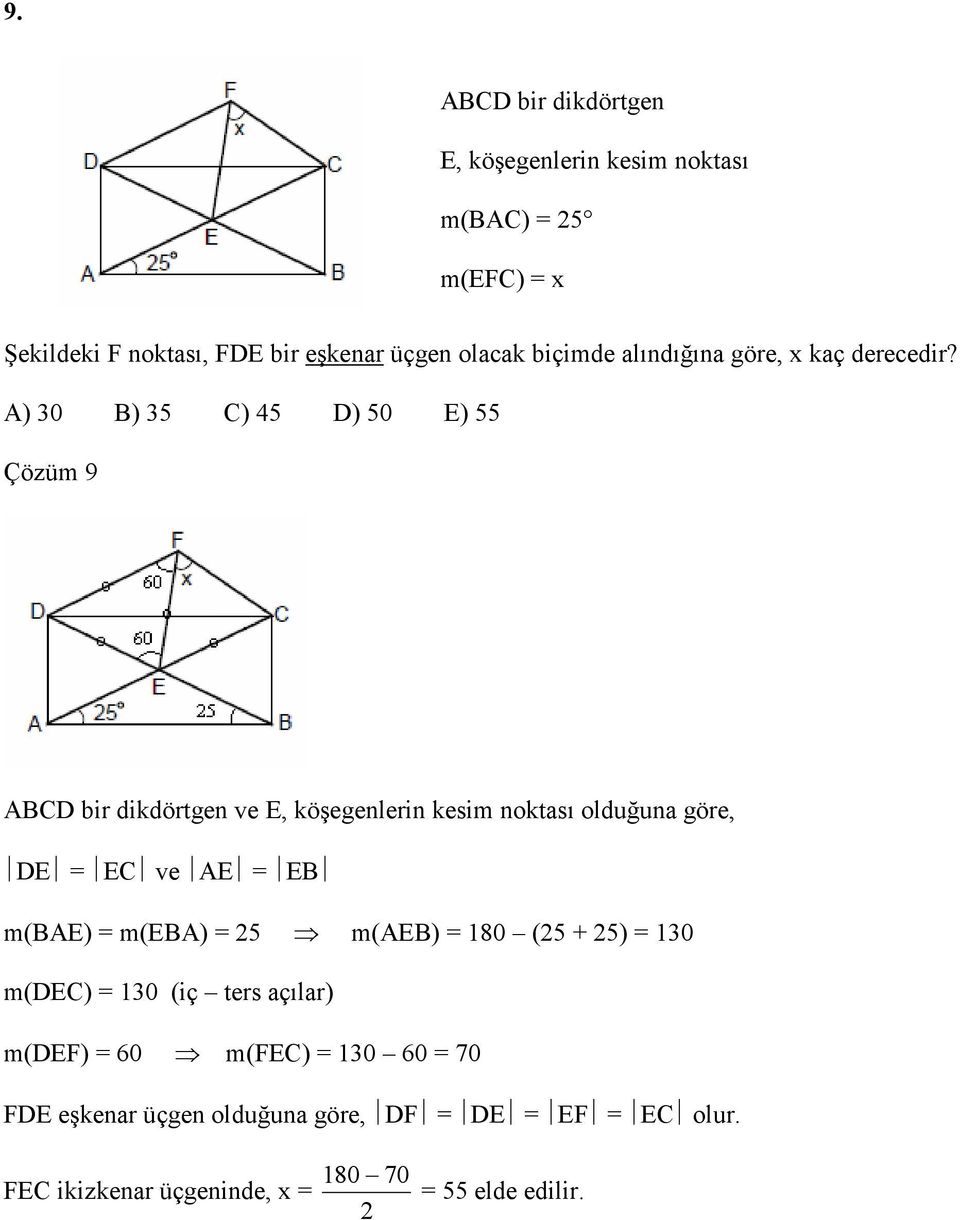 A) 0 B) 5 C) 45 D) 50 E) 55 Çözüm 9 ABCD bir dikdörtgen ve E, köşegenlerin kesim noktası olduğuna göre, DE = EC ve AE = EB