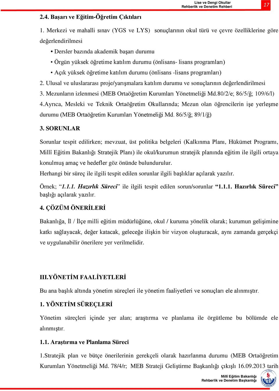 lisans programları) Açık yüksek öğretime katılım durumu (önlisans -lisans programları) 2. Ulusal ve uluslararası proje/yarışmalara katılım durumu ve sonuçlarının değerlendirilmesi 3.