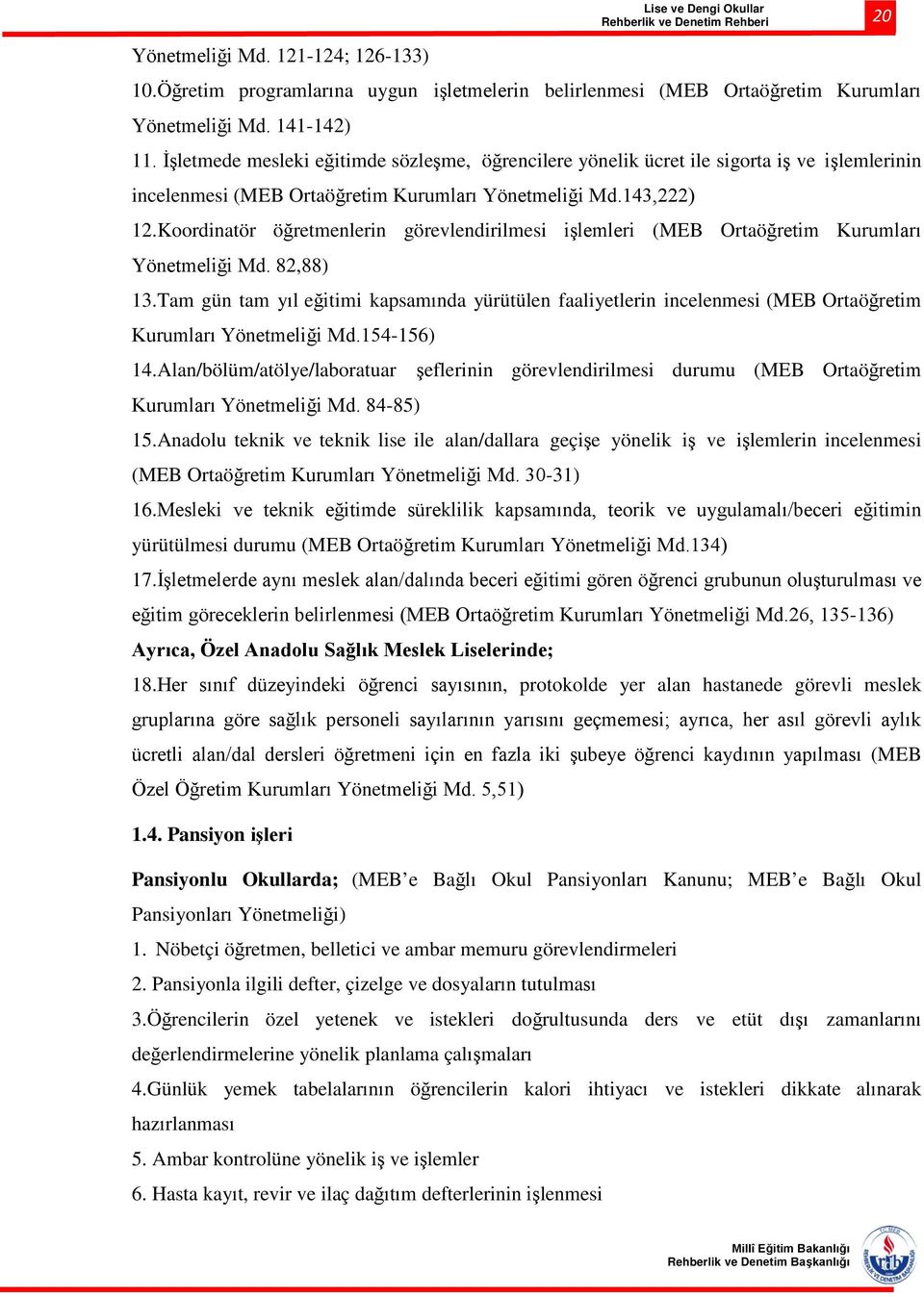 Koordinatör öğretmenlerin görevlendirilmesi işlemleri (MEB Ortaöğretim Kurumları Yönetmeliği Md. 82,88) 13.