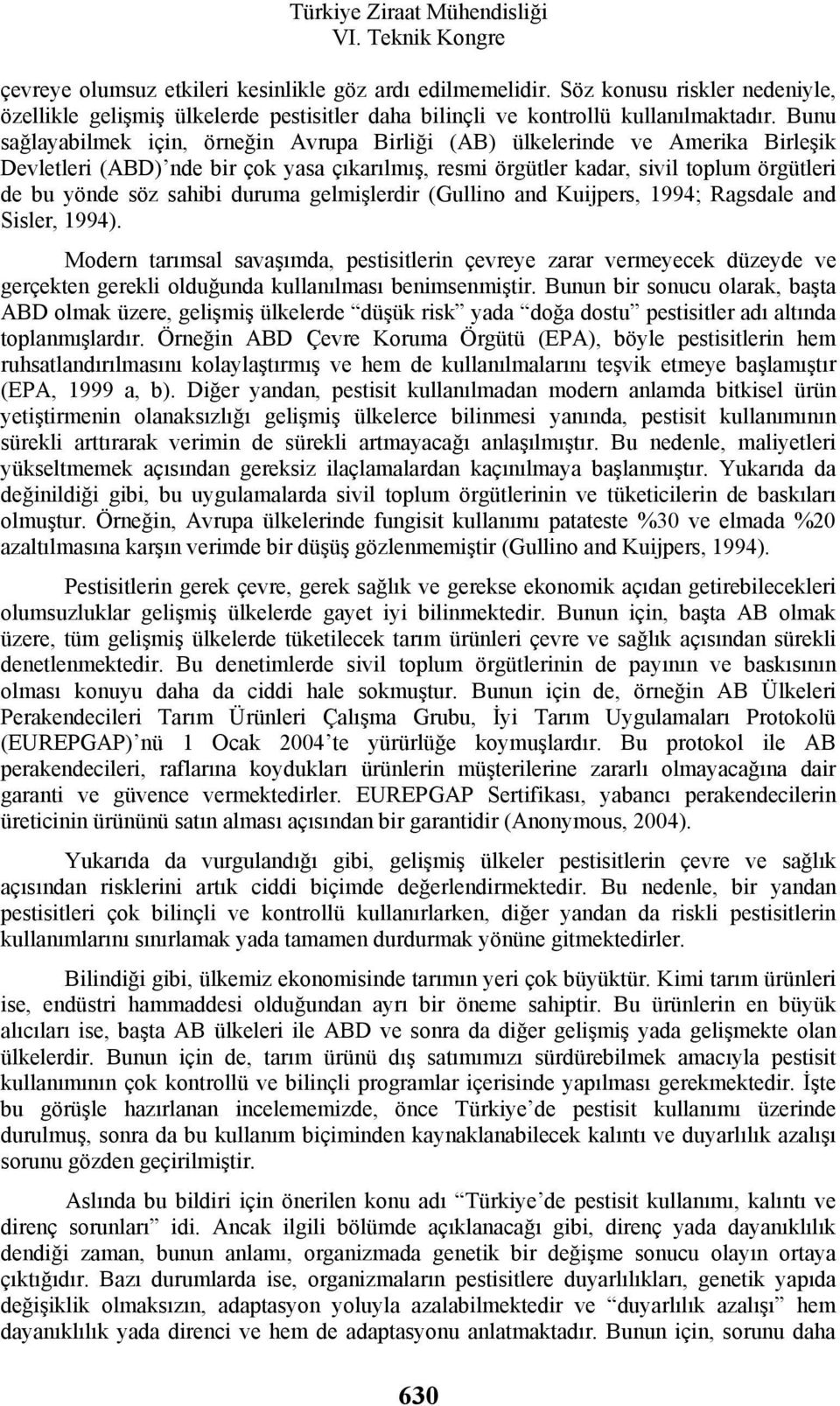 duruma gelmişlerdir (Gullino and Kuijpers, 1994; Ragsdale and Sisler, 1994).