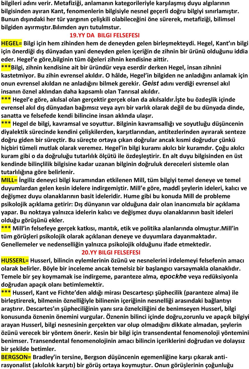 YY DA BILGI FELSEFESI HEGEL= Bilgi için hem zihinden hem de deneyden gelen birleşmekteydi.