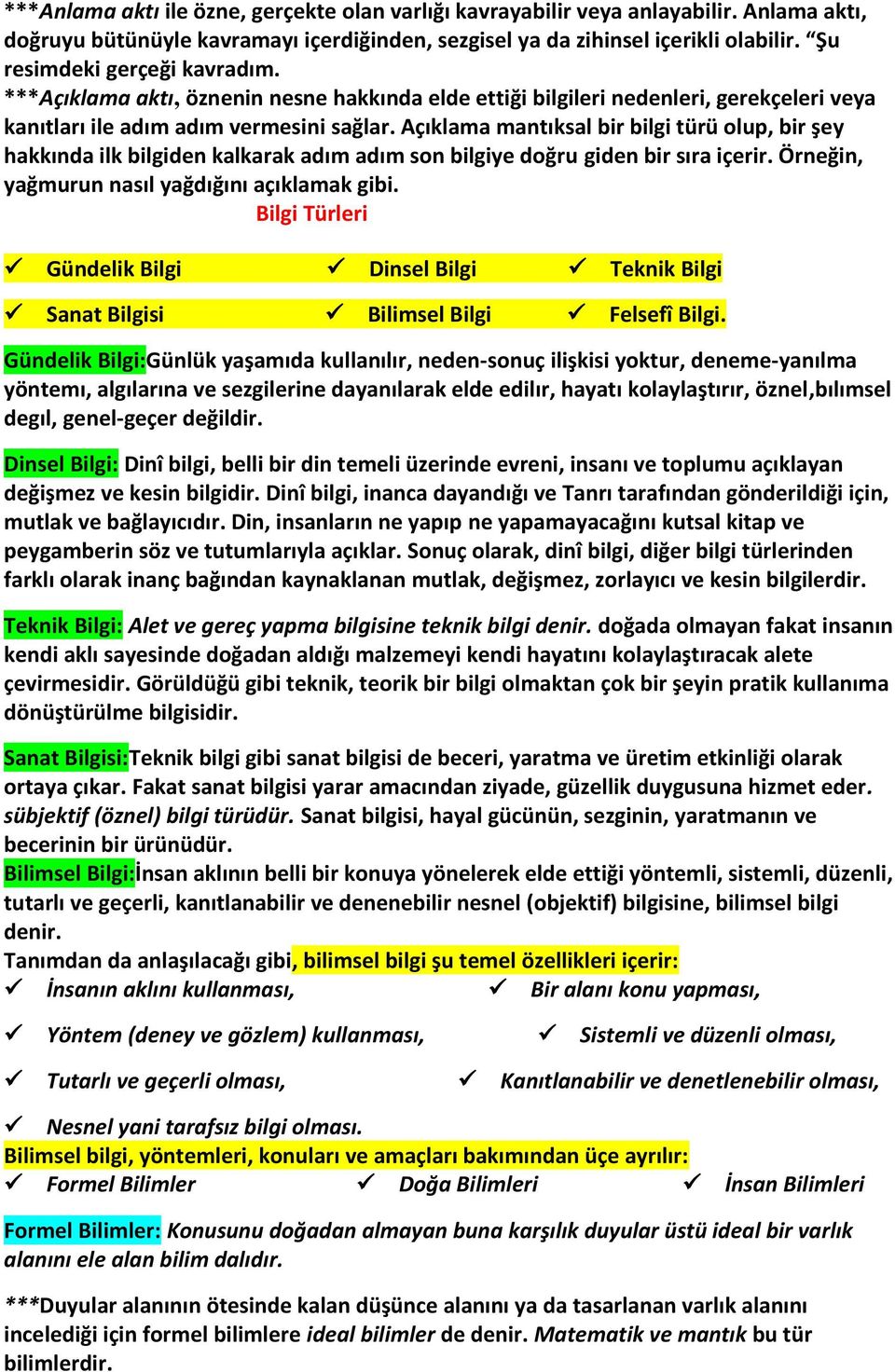 Açıklama mantıksal bir bilgi türü olup, bir şey hakkında ilk bilgiden kalkarak adım adım son bilgiye doğru giden bir sıra içerir. Örneğin, yağmurun nasıl yağdığını açıklamak gibi.