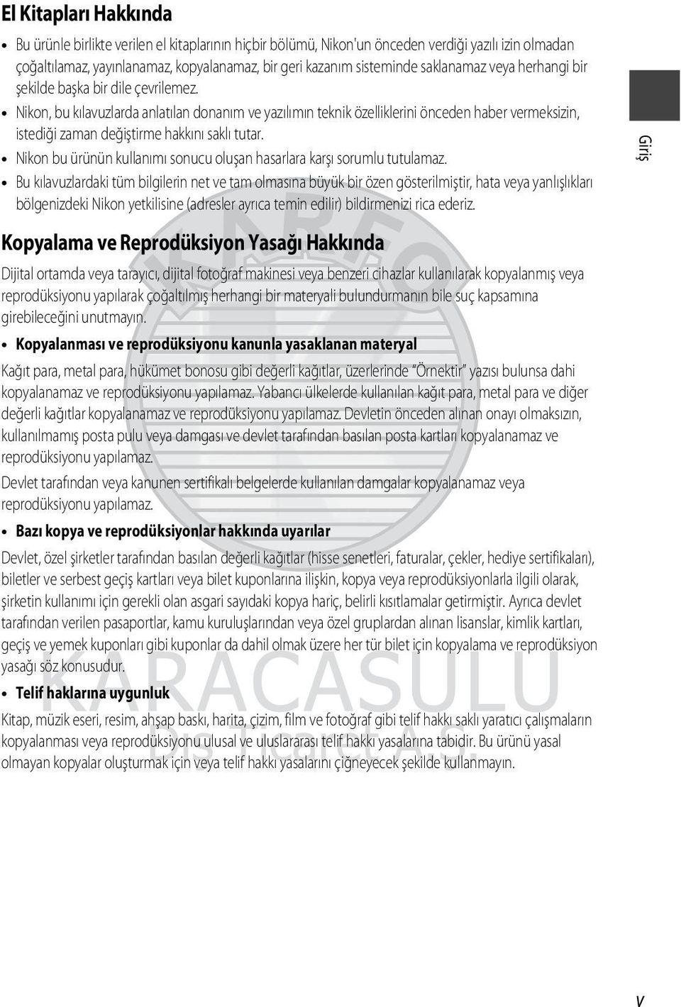 Nikon, bu kılavuzlarda anlatılan donanım ve yazılımın teknik özelliklerini önceden haber vermeksizin, istediği zaman değiştirme hakkını saklı tutar.