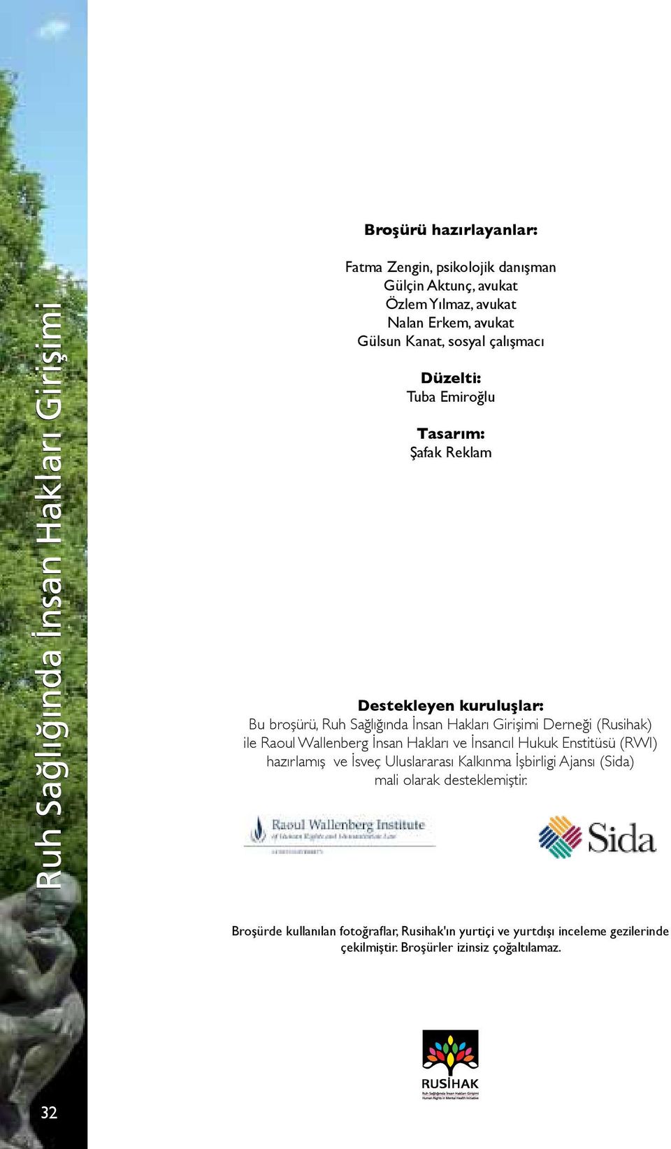 (Rusihak) ile Raoul Wallenberg İnsan Hakları ve İnsancıl Hukuk Enstitüsü (RWI) hazırlamış ve İsveç Uluslararası Kalkınma İşbirligi Ajansı (Sida)