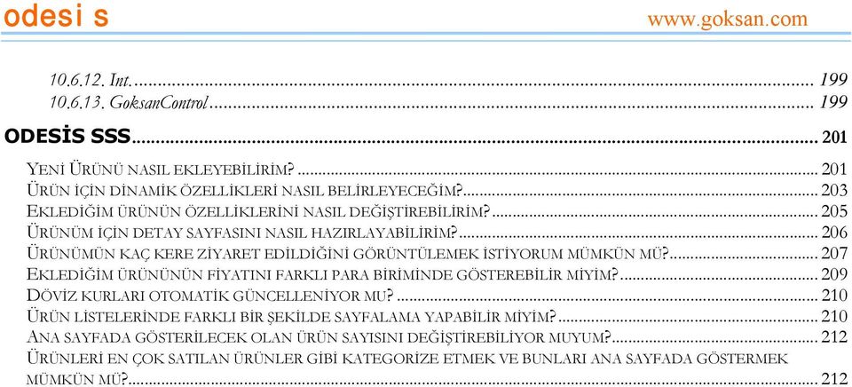 ... 206 ÜRÜNÜMÜN KAÇ KERE ZİYARET EDİLDİĞİNİ GÖRÜNTÜLEMEK İSTİYORUM MÜMKÜN MÜ?... 207 EKLEDİĞİM ÜRÜNÜNÜN FİYATINI FARKLI PARA BİRİMİNDE GÖSTEREBİLİR MİYİM?