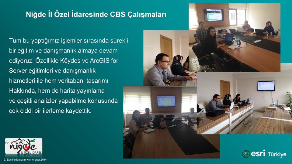 Özellikle Köydes ve ArcGIS for Server eğitimleri ve danışmanlık hizmetleri