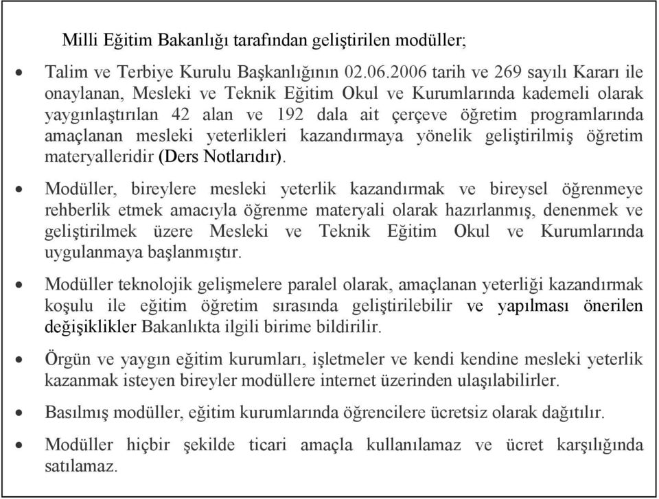 yeterlikleri kazandırmaya yönelik geliştirilmiş öğretim materyalleridir (Ders Notlarıdır).