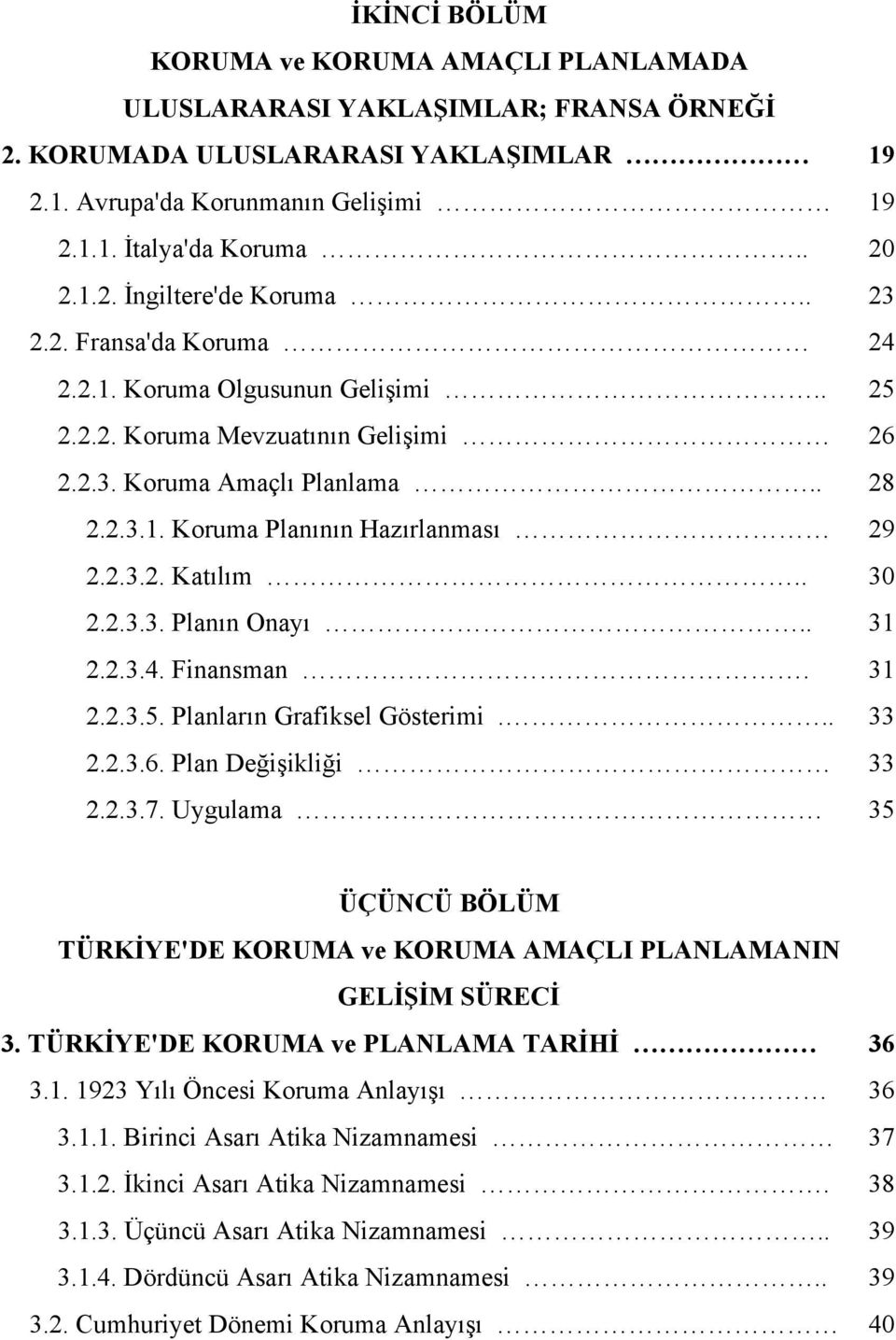 . 2.2.3.4. Finansman. 2.2.3.5. Planların Grafiksel Gösterimi... 2.2.3.6. Plan Değişikliği 2.2.3.7.