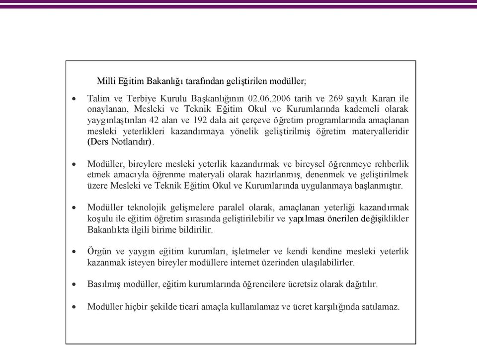 yeterlikleri kazandırmaya yönelik geliştirilmişöğretim materyalleridir (Ders Notlarıdır).