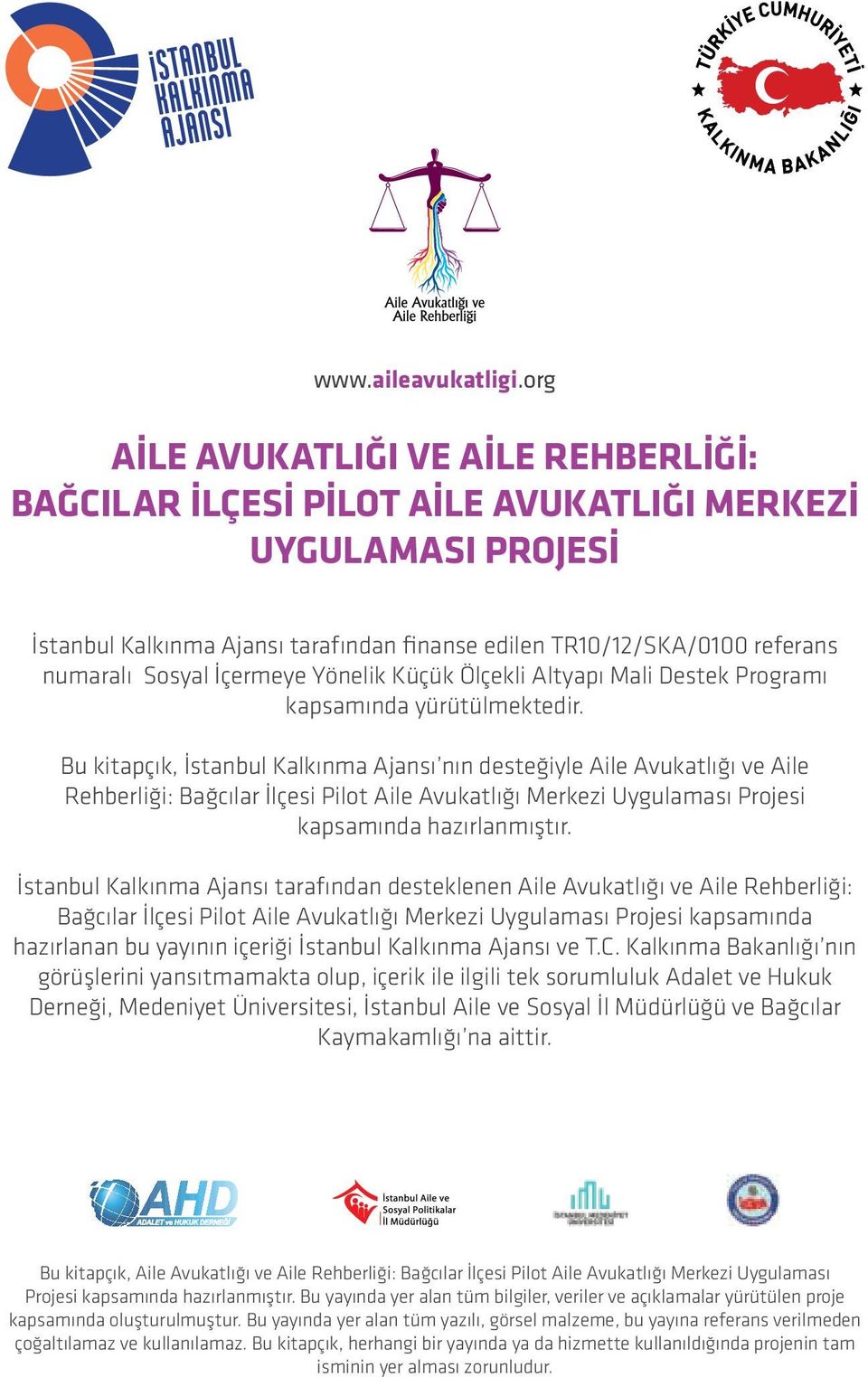 İçermeye Yönelik Küçük Ölçekli Altyapı Mali Destek Programı kapsamında yürütülmektedir.